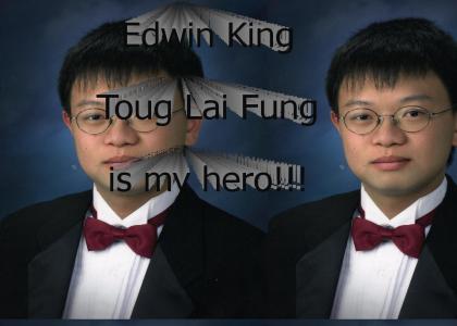 Edwin King Toug Lai Fung is my hero!!