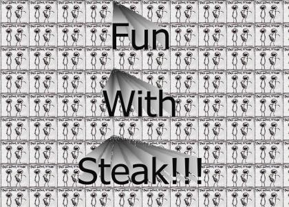 Fun With Steak!!!
