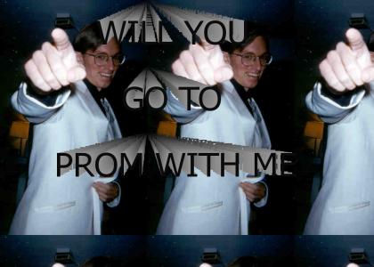 Will YOU go TO prom WITH ME?!