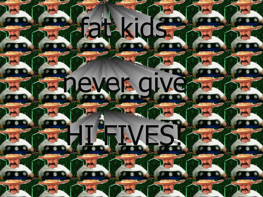 fatkidsnevergivehifives