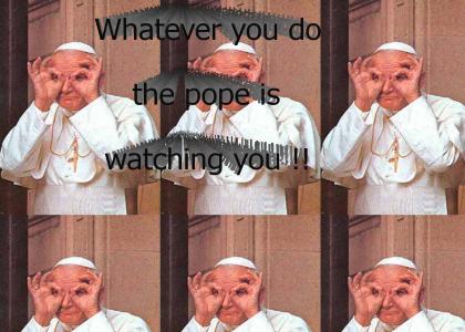 Teh Pope Watches You