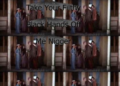 Take Your Filthy Black Hands Off Me Nigger.com