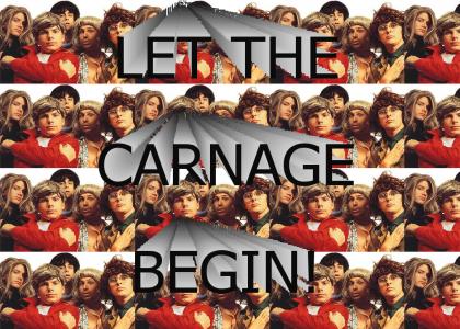 LET THE CARNAGE BEGIN!