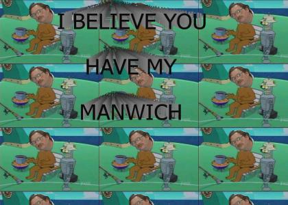 I believe you have my manwich