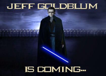 Jeff Goldblum Is Coming..