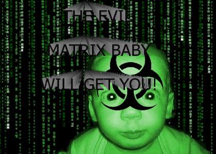 EVIL MATRIX BABY!