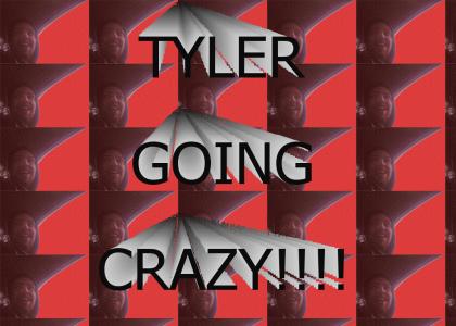 TYLER GOING CRAZY!!!!
