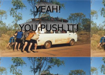 YEAH, YOU PUSH IT!