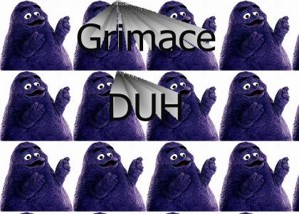 Grimace Duh