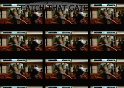 Catch that gate!