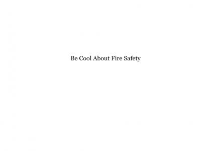 RIP 5/30/06 (aka Be Cool About Fire Safety)