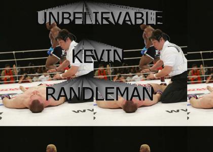 UNBELIEVABLE KEVIN RANDLEMAN