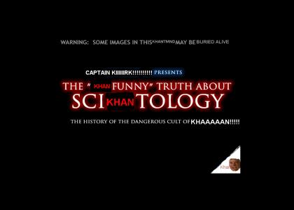 KHANTMND: The KHANfunny truth about SciKHANtology (KHANfresh)