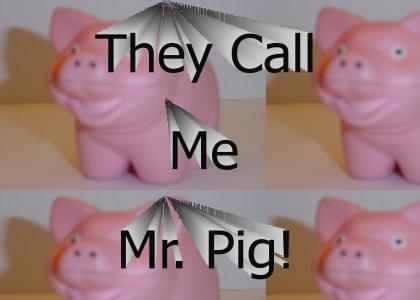 They Call Me Mr. Pig