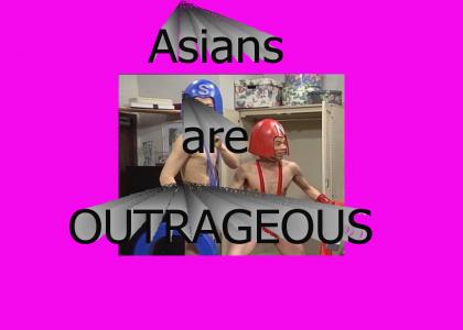 Asians are outrageous