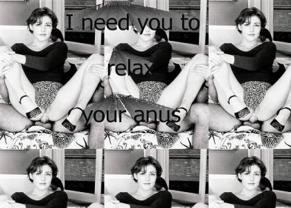 I need you to relax...