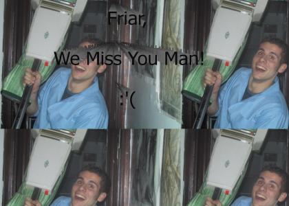 We Miss You Friar