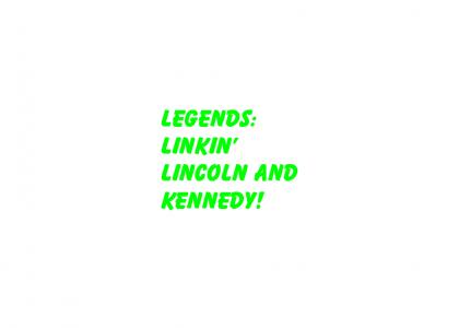 Linkin' Lincoln to Kennedy?