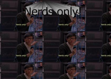 Nerds Only!