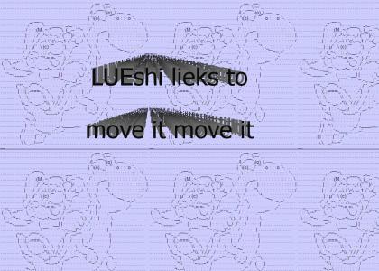 LUEshi Lieks to Move It Move It