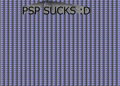 PSP SUCKS :D