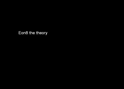 Eon8 The Theory