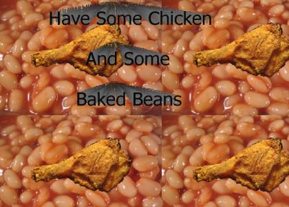 have some chicken and some baked beans