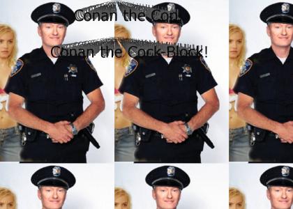 Conan the Cop! (Updated Back to Cock-Block)
