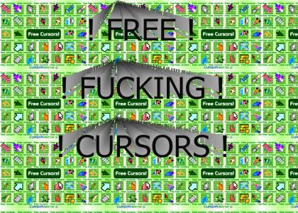 !!!!!FREE FUCKING CURSORS!!!!!