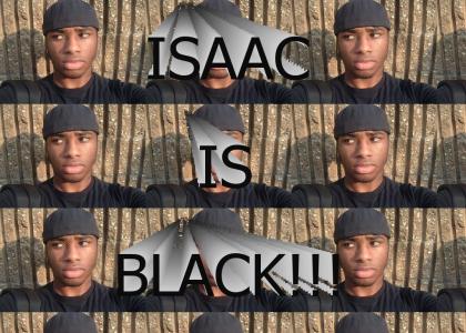 isaac is black