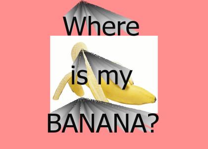 Where is my banana?