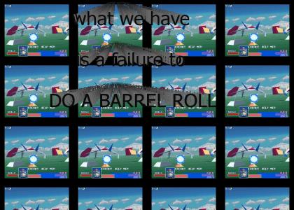 Failure to...DO A BARREL ROLL