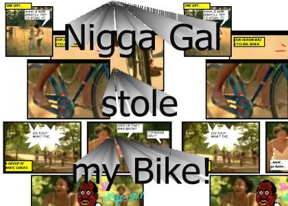 Nigga Gal Stole my Bike