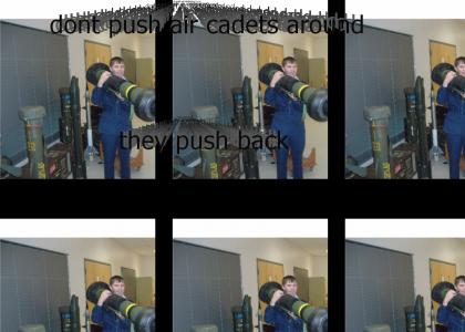 dont push air cadets around