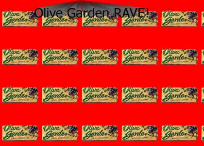 Olive Garden Rave!!!1!1!1!!