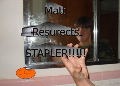 Matt Resurects Stapler