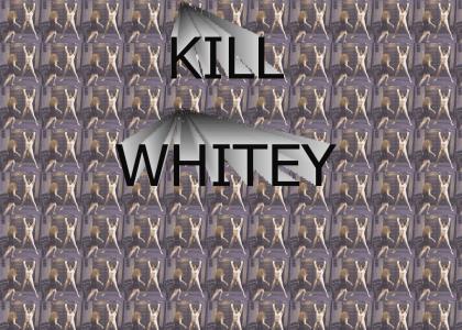 KILL WHITEY