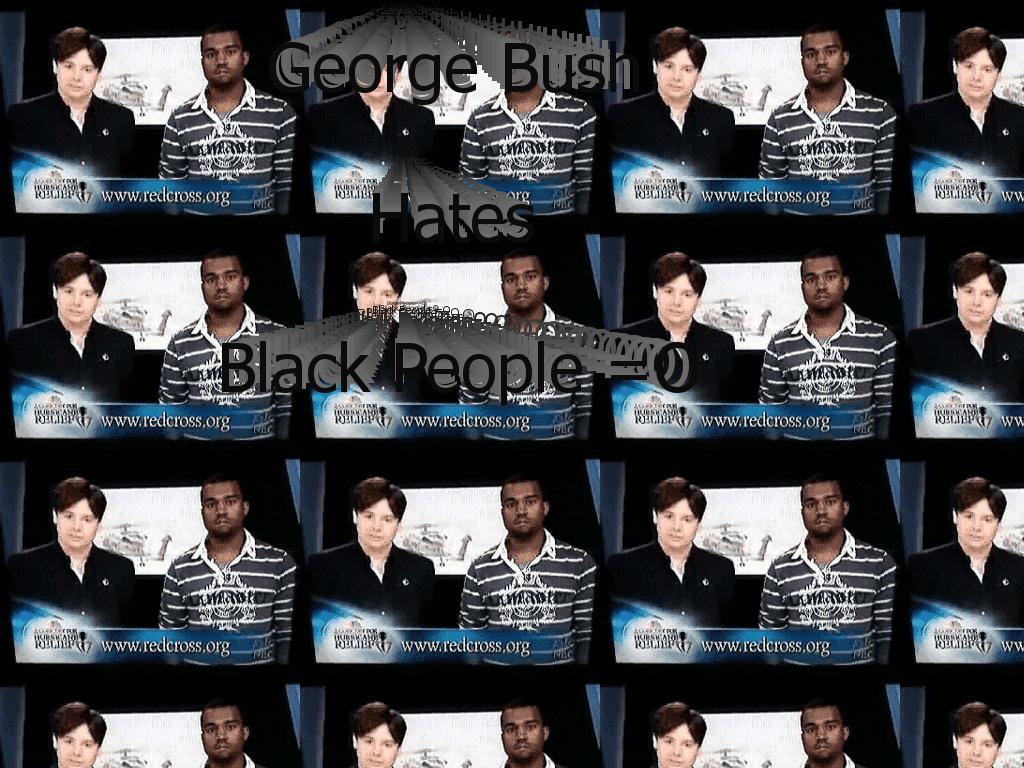 georgebushhatesblackpeople