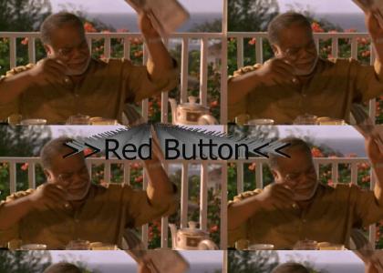 He Had to push the Red Button
