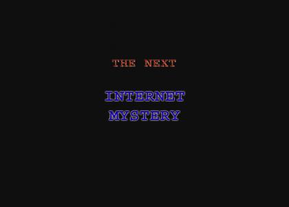 The next internet mystery? *CHANGED MUSIC*