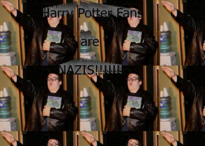 Harry Potter fans are NAZIS!!!!