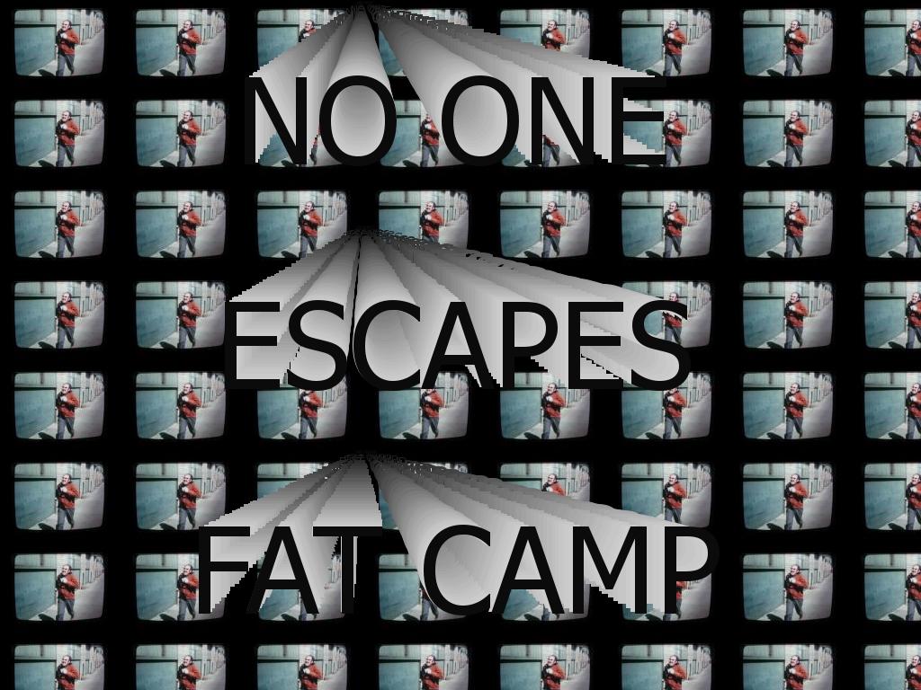 nooneescapesfatcamp