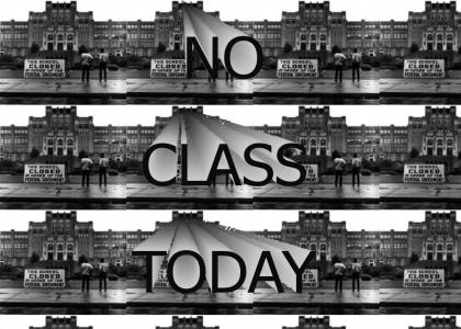 School has NO CLASS!