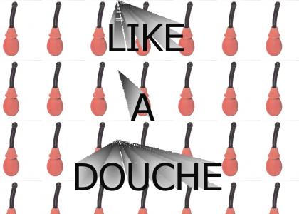 DOUCHE!!!!