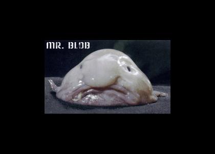 say hello to the wonderfull Mr. Blob!