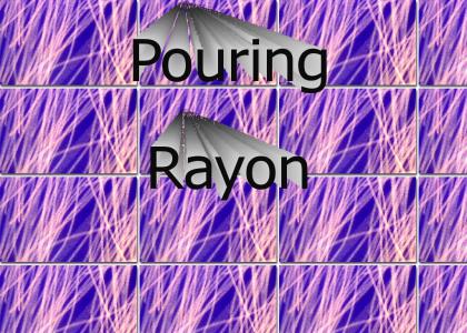 Pouring Rayon