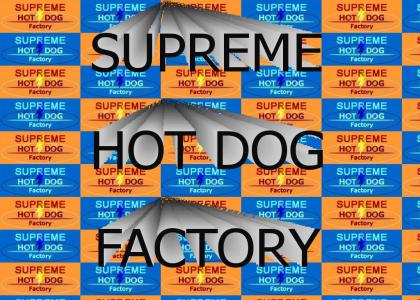 SUPREME HOT DOG FACTORY!!!