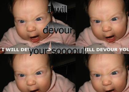 I will Devour your SOUL.