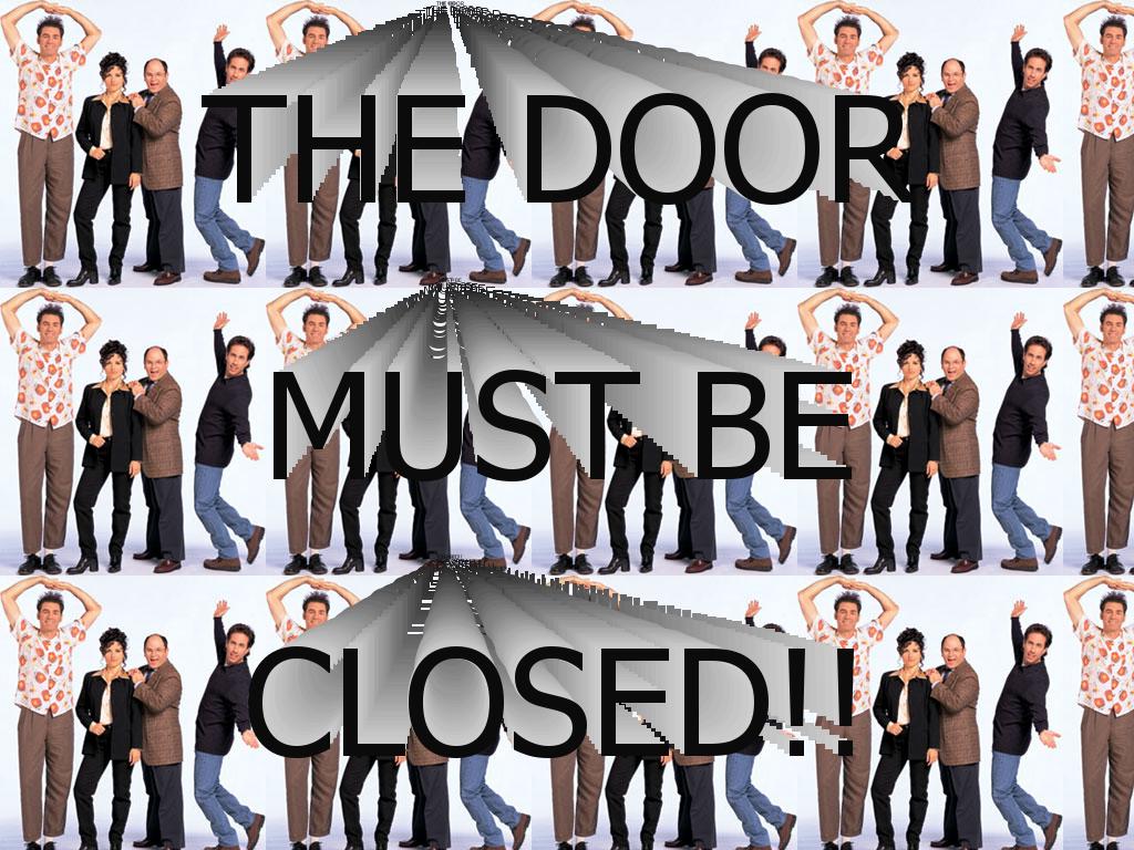 thedoormustbeclosed