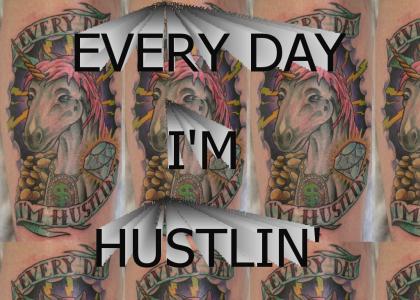 EVERY DAY I'M HUSTLIN'